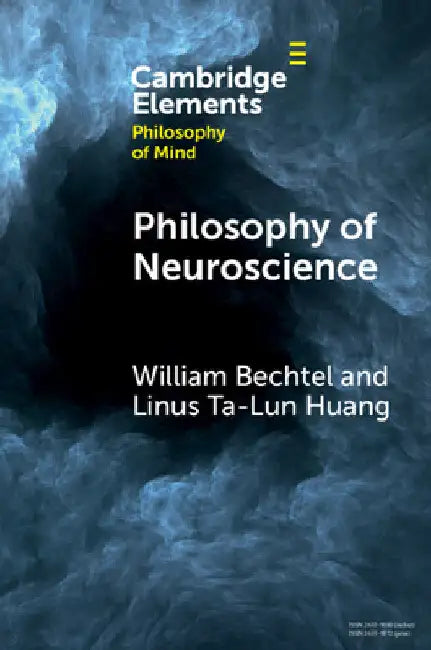 Philosophy of Neuroscience by William Bechtel