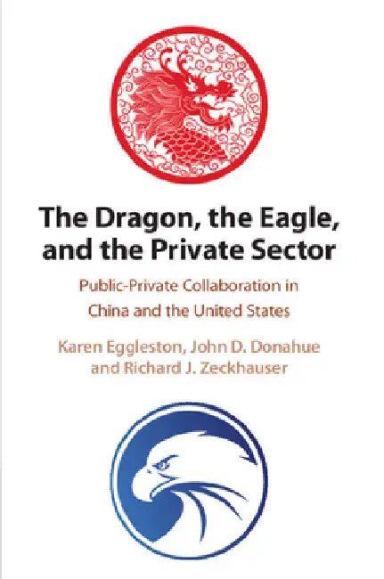 The Dragon, the Eagle, and the Private Sector by Karen Eggleston
