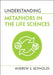 Understanding Metaphors in the Life Sciences by Andrew S. Reynolds