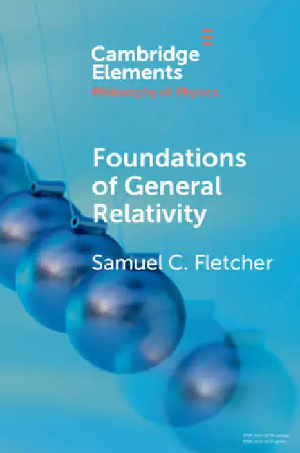 Foundations of General Relativity by Samuel C. Fletcher