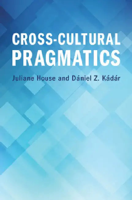 Cross-Cultural Pragmatics by Juliane House