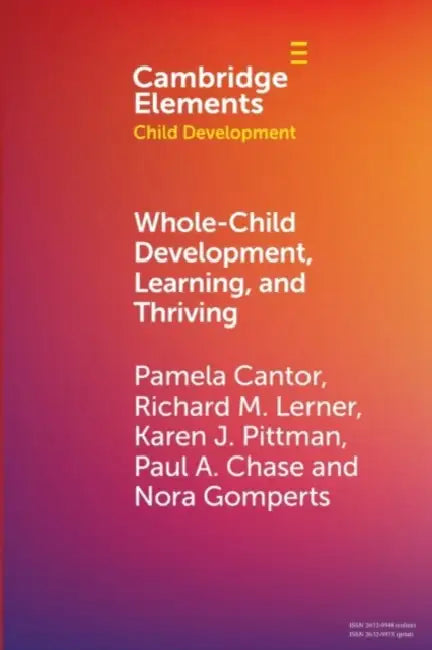 Whole-Child Development, Learning, and Thriving by Pamela Cantor, Richard M. Lerner, Karen J. Pittman