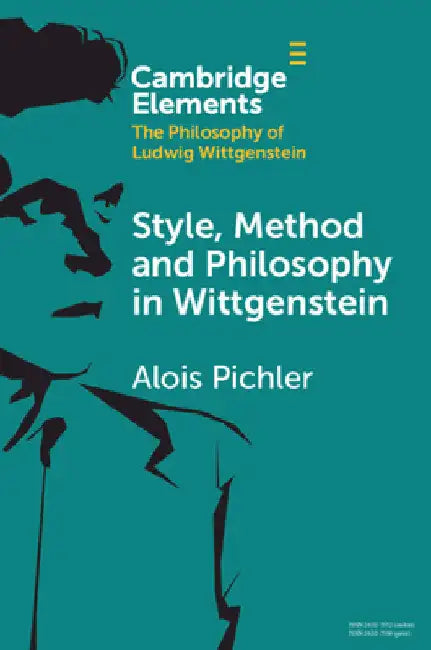 Style, Method and Philosophy in Wittgenstein by Alois Pichler