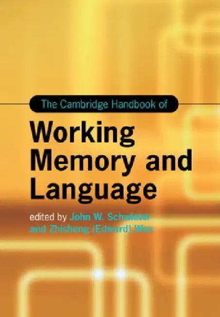 The Cambridge Handbook of Working Memory and Language by John W. Schwieter