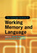 The Cambridge Handbook of Working Memory and Language by John W. Schwieter