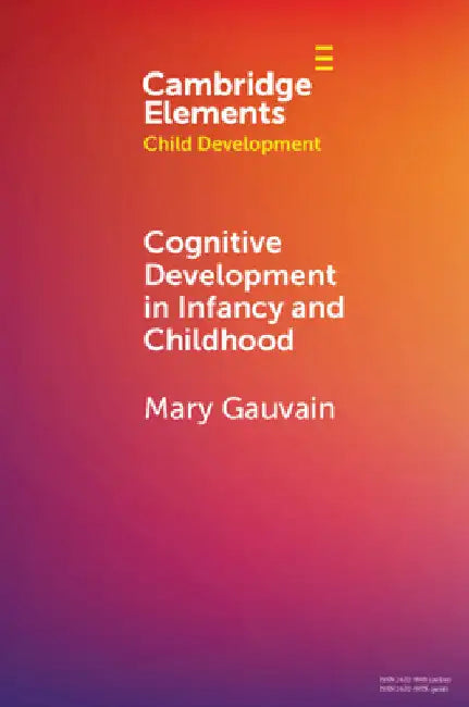 Cognitive Development in Infancy and Childhood by Mary Gauvain