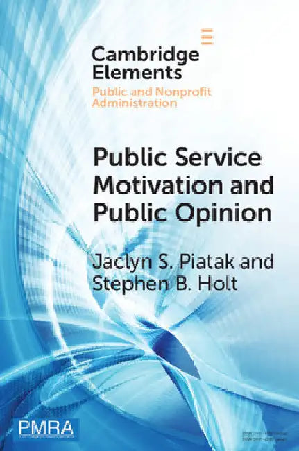 Public Service Motivation and Public Opinion by Jaclyn S. Piatak