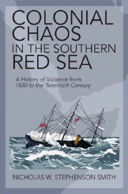Colonial Chaos in the Southern Red Sea by Nicholas W. Stephenson Smith