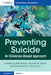 Preventing Suicide by Rob Poole, Murad M. Khan, Catherine A. Robinson