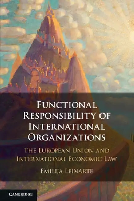 Functional Responsibility of International Organisations by Emilija Leinarte