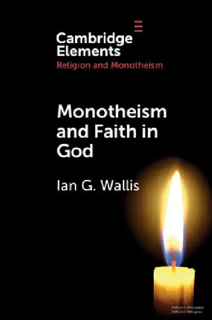 Monotheism and Faith in God by Ian G. Wallis