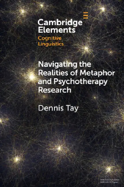 Navigating the Realities of Metaphor and Psychotherapy Research by Dennis Tay