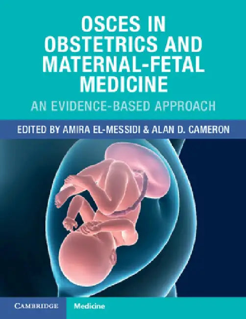 Osces in Obstetrics and Maternal-Fetal Medicine: An Evidence-Based Approach by Amira El-Messidi