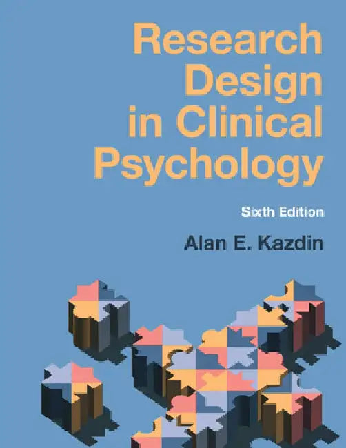 Research Design in Clinical Psychology by Alan E. Kazdin