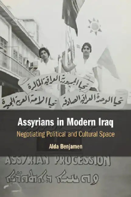 Assyrians in Modern Iraq by Alda Benjamen