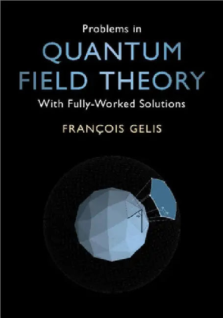 Problems in Quantum Field Theory by FranÃ§ois Gelis