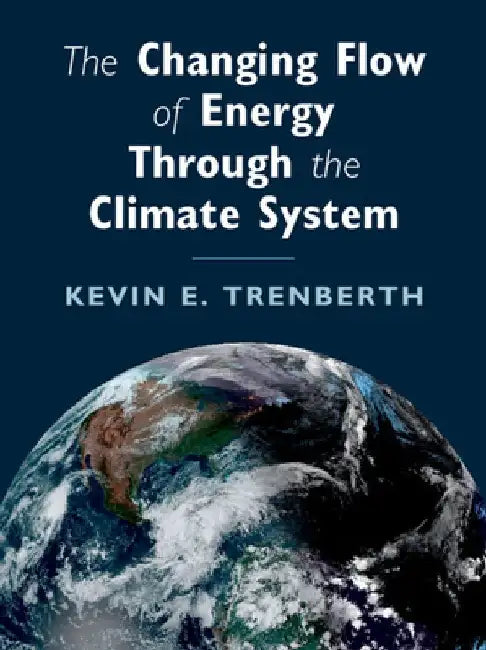 The Changing Flow of Energy Through the Climate System by Kevin Trenberth