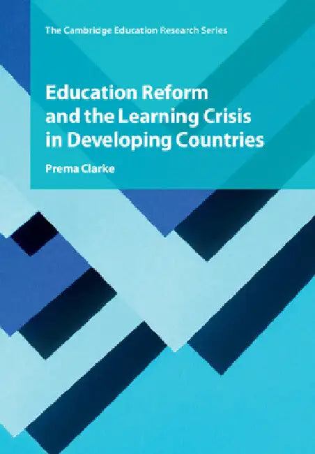 Education Reform and the Learning Crisis in Developing Countries by Prema Clarke
