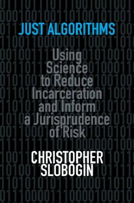 Just Algorithms by Christopher Slobogin