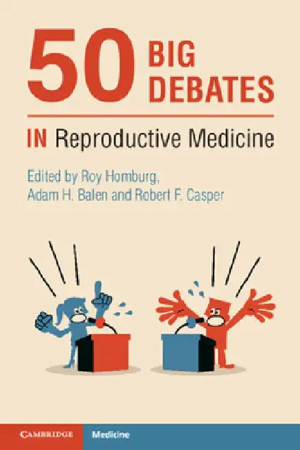 50 Big Debates in Reproductive Medicine by Roy Homburg