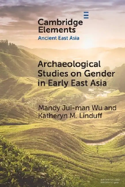 Archaeological Studies on Gender in Early East Asia by Mandy Jui-Man Wu