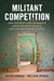 Militant Competition by Justin Conrad