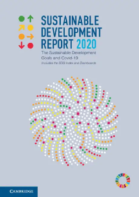 Sustainable Development Report 2020: The Sustainable Development Goals and Covid-19 Includes the Sdg Index and Dashboards by Jeffrey Sachs