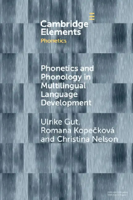 Phonetics and Phonology in Multilingual Language Development by Ulrike Gut