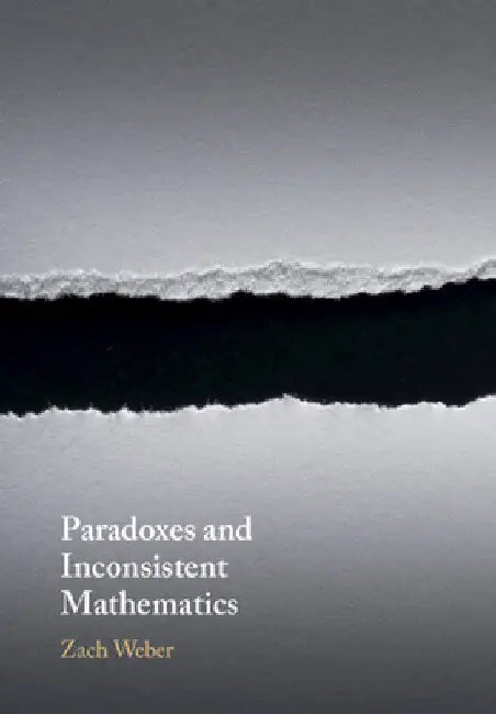 Paradoxes and Inconsistent Mathematics by Zach Weber