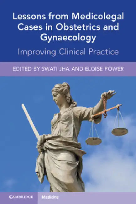 Lessons from Medicolegal Cases in Obstetrics and Gynaecology: Improving Clinical Practice by Swati Jha