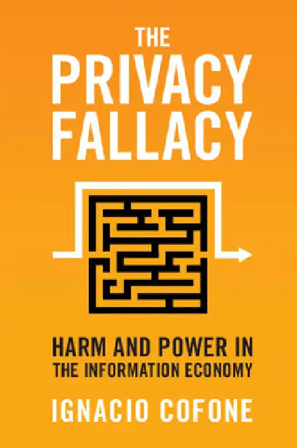 The Privacy Fallacy by Ignacio Cofone
