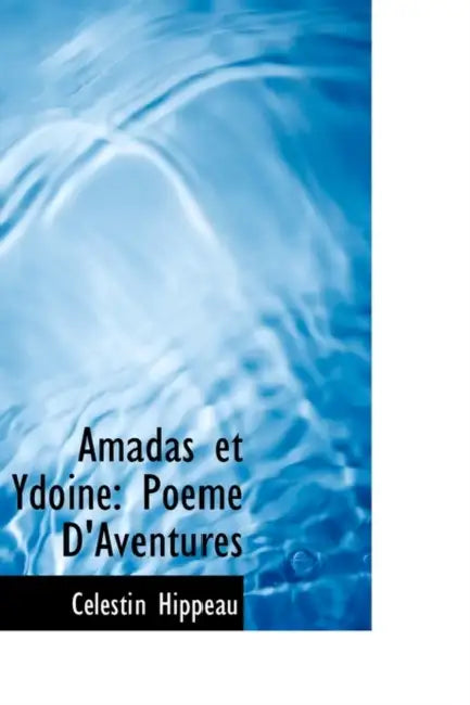Amadas et Ydoine: Poeme D'Aventures by Célestin Hippeau