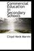 Commercial Education in Secondary Schools by Cloyd Heck Marvin