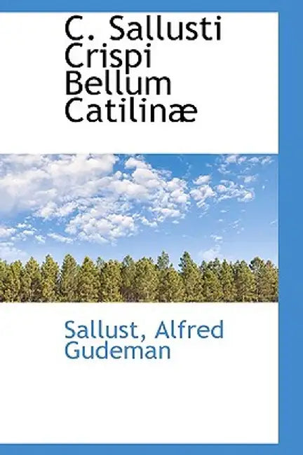 C. Sallusti Crispi Bellum Catilin by Sallust Alfred Gudeman