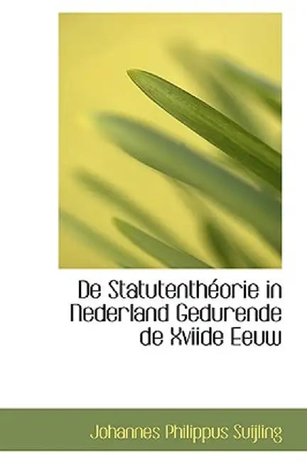 de Statutenth Orie in Nederland Gedurende de Xviide Eeuw by Johannes Philippus Suijling