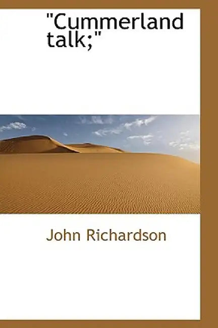 Cummerland Talk;" by John Richardson