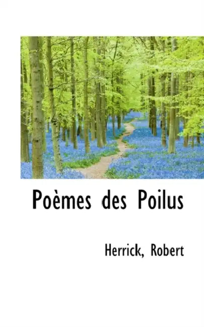 Poemes Des Poilus by Herrick Robert