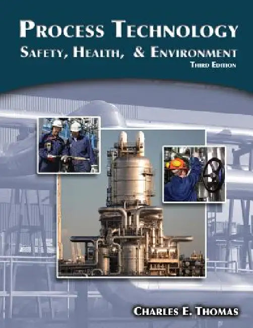 Process Technology: Safety, Health, and Environment by Charles Thomas