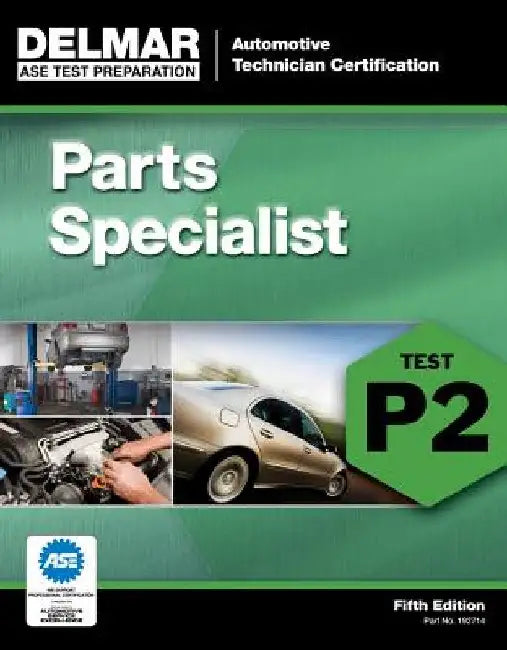 ASE Test Preparation - P2 Parts Specialist by Delmar Cengage Learning