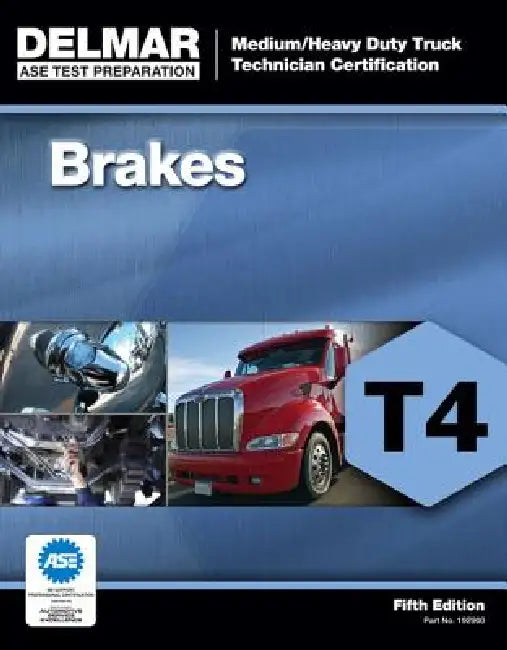 ASE Medium/Heavy Duty Truck Technician Certification Series: Brakes (T4) by Delmar Cengage Learning