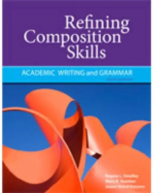 Refining Composition Skills: Academic Writing and Grammar by Regina L. Smalley