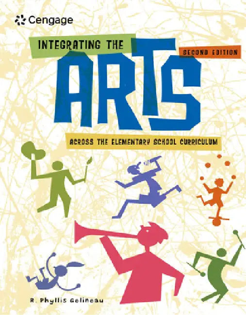 Integrating the Arts Across the Elementary School Curriculum by Phyllis Gelineau