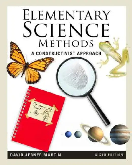 Elementary Science Methods: A Constructivist Approach by David Martin