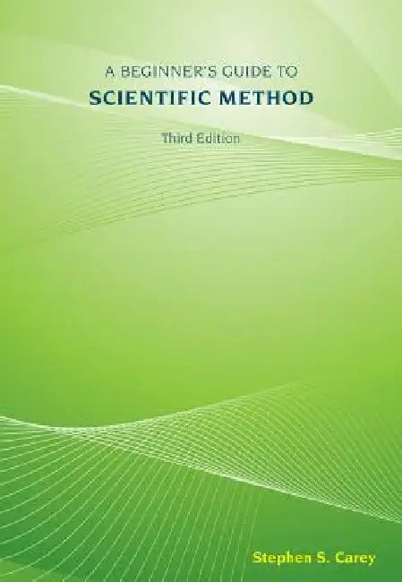 A Beginner's Guide to Scientific Method by Stephen Carey