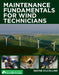 Maintenance Fundamentals for Wind Technicians by Wayne Kilcollins