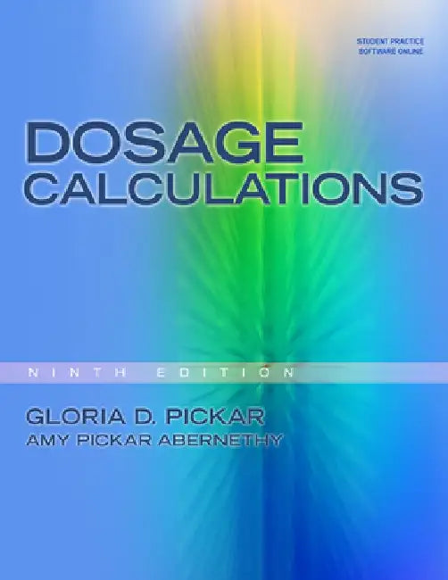 Dosage Calculations by Gloria D. Pickar