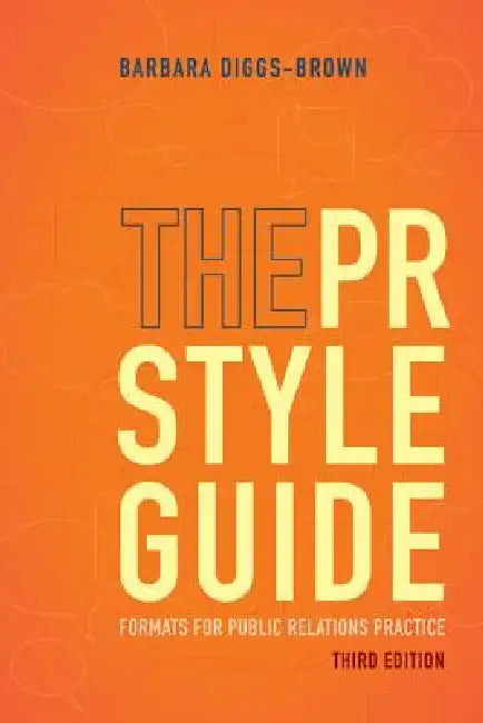 The PR Styleguide: Formats for Public Relations Practice by Barbara Diggs-Brown