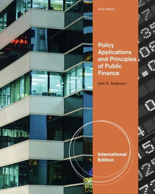 Policy Applications And Principles Of Public Finance by John E. Anderson