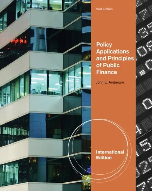 Policy Applications And Principles Of Public Finance by John E. Anderson