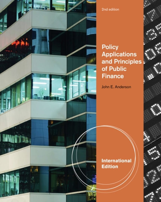 Policy Applications And Principles Of Public Finance by John E. Anderson